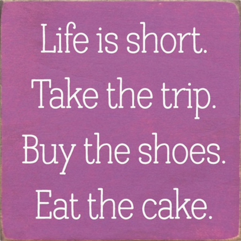 Life’s Short